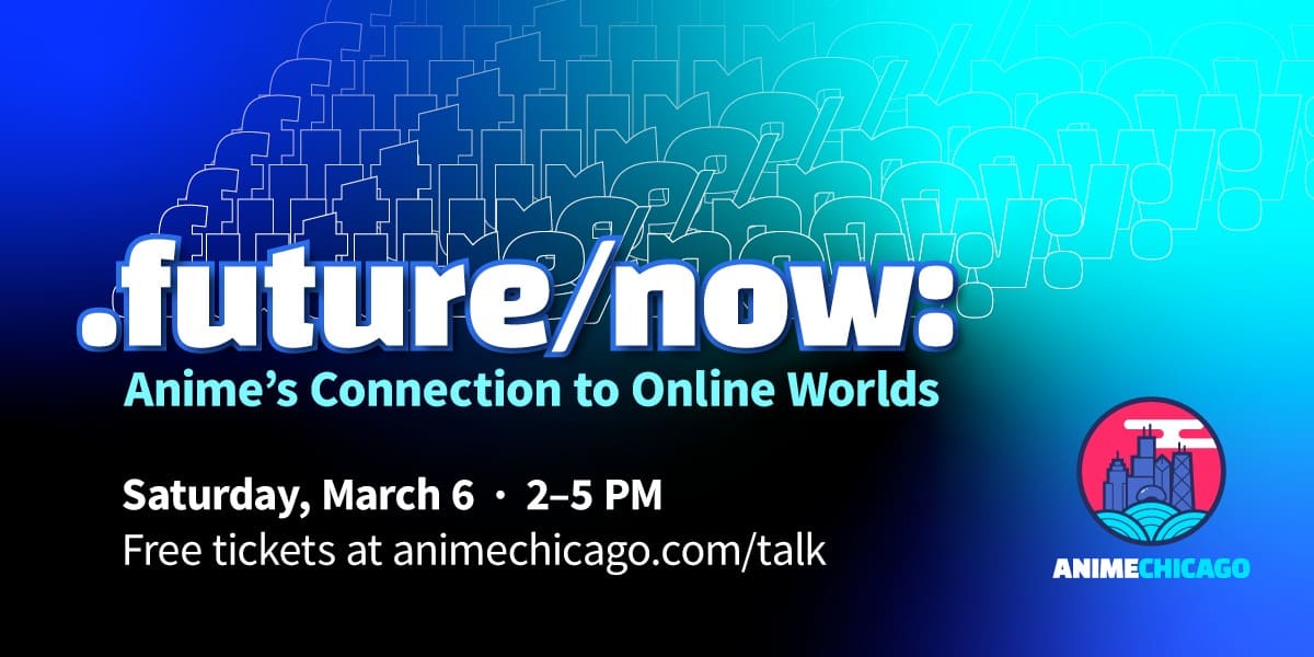 Announcing – .future/now: Anime’s Connection to Online Worlds